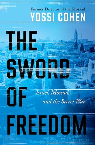 The Sword of Freedom: Israel, Mossad, and the Secret War – Inbunden